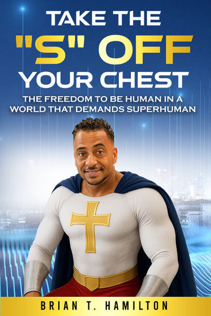 Take the "s" Off Your Chest -Bishop Brian T. Hamilton