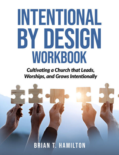 Intentional by Design - The WorkBook By Bishop Brian T Hamilton