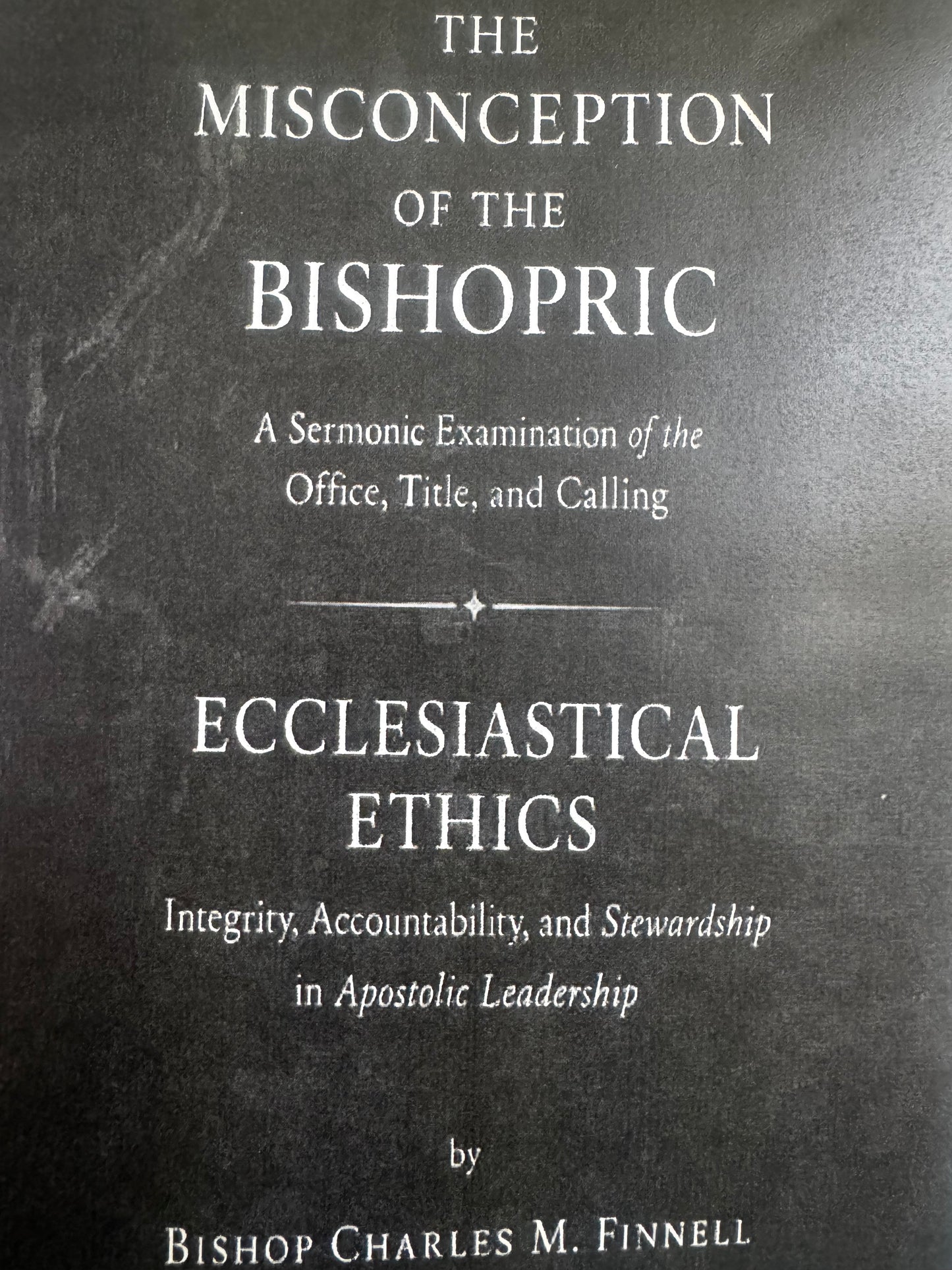 The MISCONCEPTION of the BISHOPRIC -Bishop Charles M. Finnell