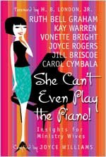 She Can't Even Play the Piano!: Insights for Ministry Wives