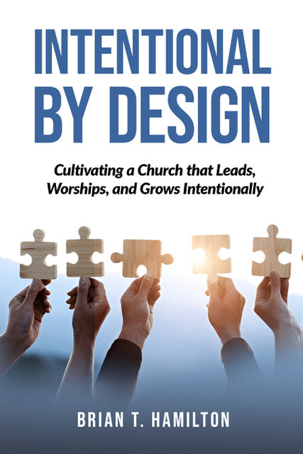 Intentional by Design By: Bishop Brian T Hamilton