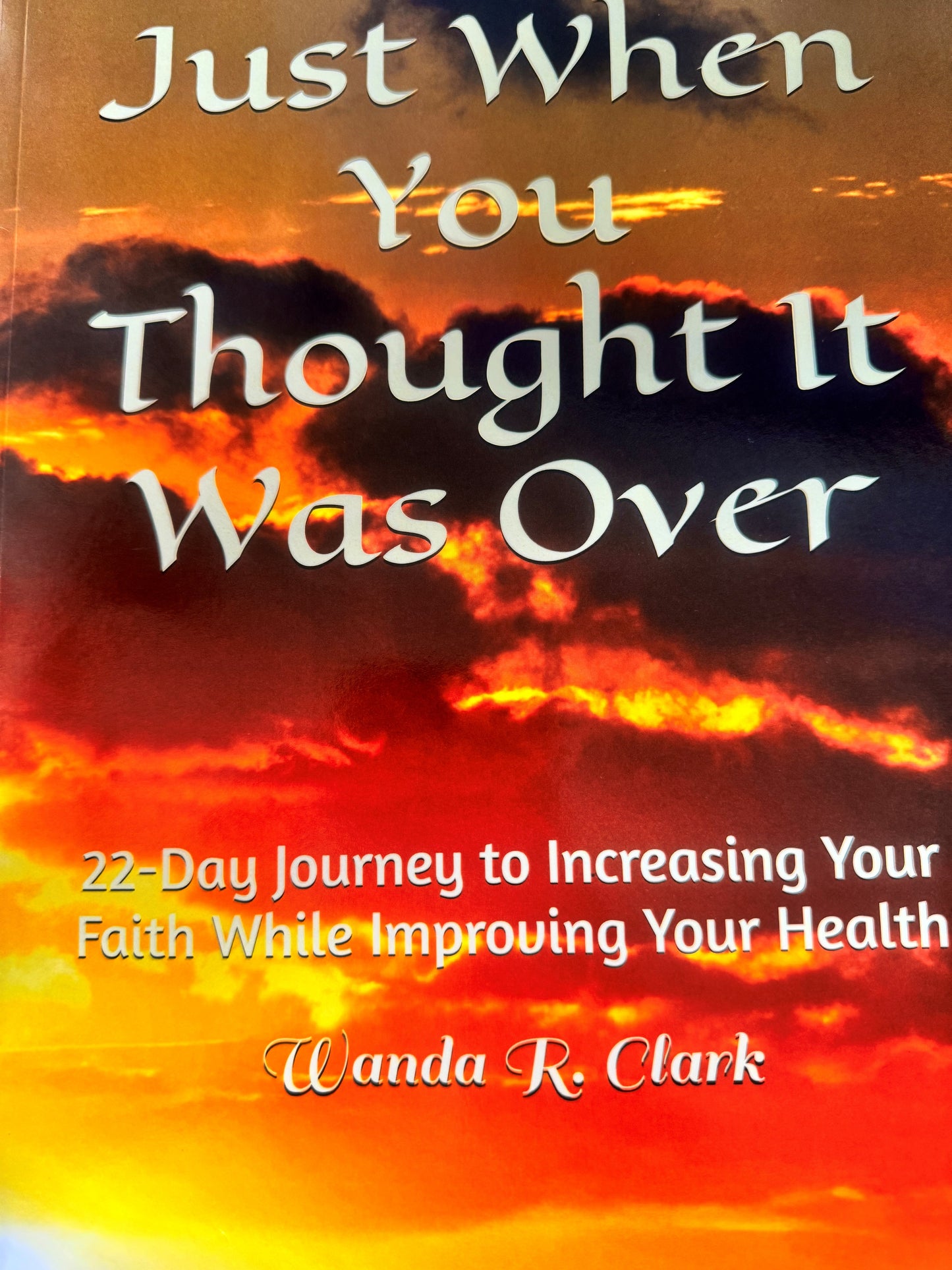 Just When You Thought it Was Over -Wanda Clark