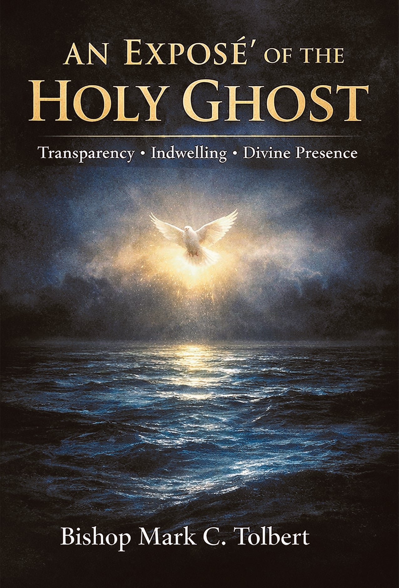 An Expose' Of The Holy Ghost - Bishop Mark C. Tolbert